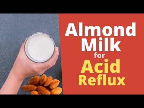 Is Almond Milk Good for Acid Reflux?
