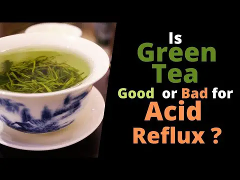 Is Green Tea Good for Acid Reflux? or Bad for Acid Reflux?